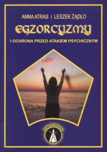 Okładka: Anna Atras - Egzorcyzmy i ochrona przed atakiem psychicznym