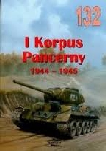 Okładka: Janusz Ledwoch - 1 Korpus Pancerny 1944-1945