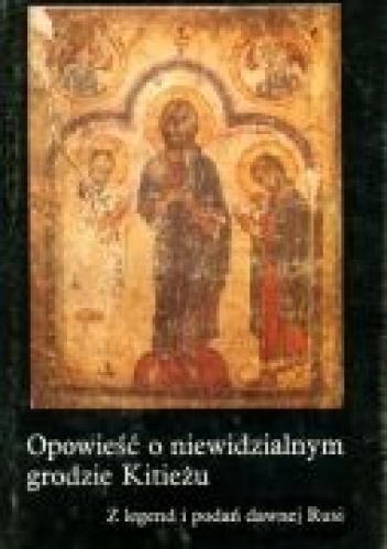 Okładka: Ryszard Łużny - Opowieść o niewidzialnym grodzie Kitieżu. Z legend i podań dawnej Rusi