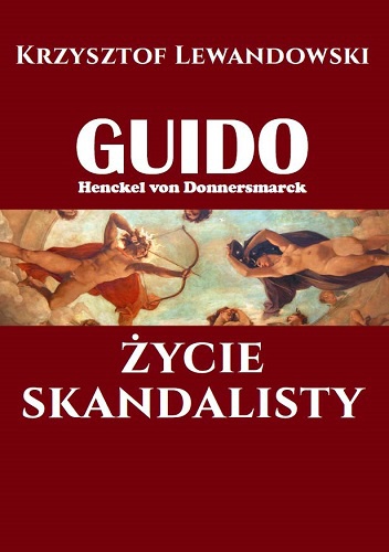 Okładka: Krzysztof Lewandowski - Guido Henckel von Donnersmarck. Życie skandalisty
