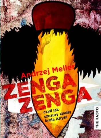 Okładka: Andrzej Meller - Zenga zenga, czyli jak szczury zjadły króla Afryki
