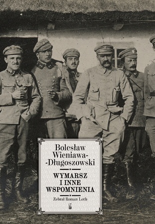 Okładka: Bolesław Wieniawa-Długoszowski - Wymarsz i inne wspomnienia