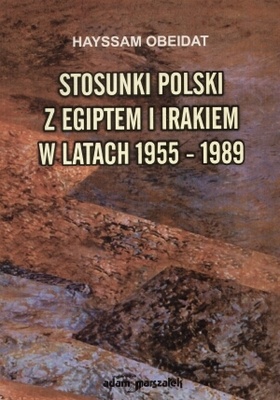 Okładka:  Hayssam Obeidat - Stosunki Polski z Egiptem i Irakiem w latach 1955-1989