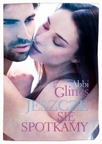 Okładka: Abbi Glines - Jeszcze się spotkamy