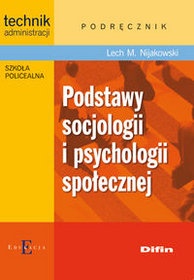 Okładka: Lech M. Nijakowski - Podstawy socjologii i psychologii społecznej. Podręcznik dla uczniów szkoły policealnej