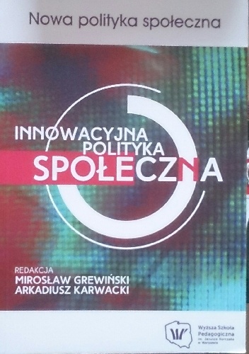 Okładka:  praca zbiorowa - Innowacyjna polityka społeczna