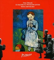 Okładka: Teresa Żebrowska - Za rączkę na spotkanie sztuki : historia sztuki dla dzieci : Picasso 1881-1973