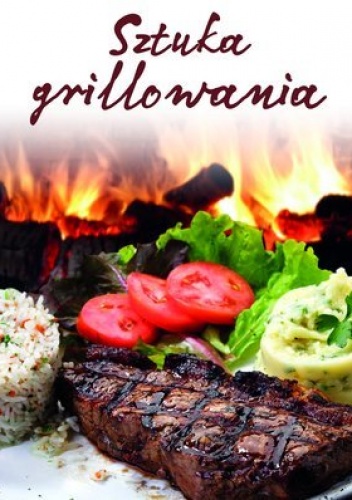 Okładka:  praca zbiorowa - Sztuka grillowania