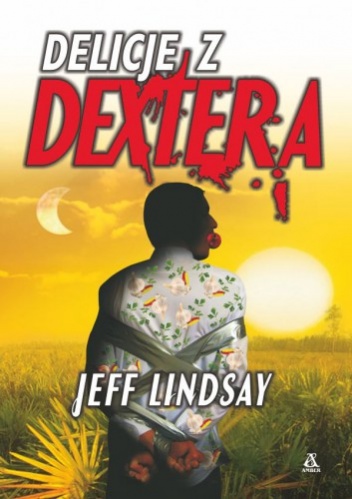 Okładka: Jeff Lindsay - Delicje z Dextera