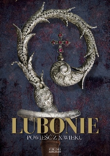 Okładka: Józef Ignacy Kraszewski - Lubonie. Powieść z X wieku