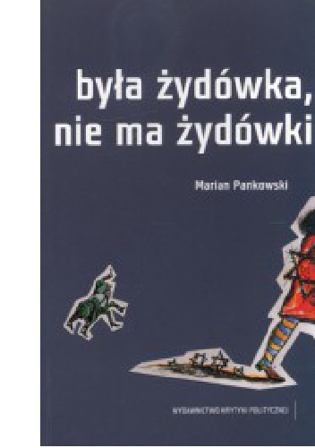 Okładka: Marian Pankowski - Była Żydówka, nie ma Żydówki