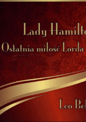 Okładka: Leo Belmont - Lady Hamilton - ostatnia miłość Lorda Nelsona