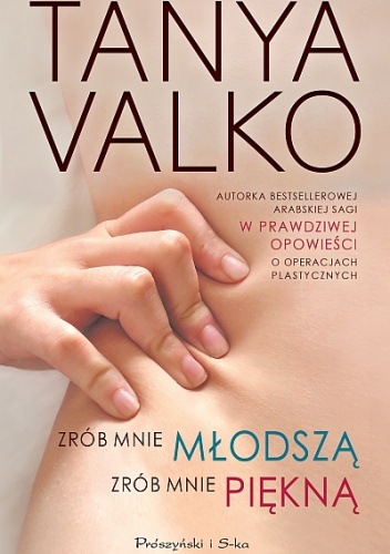 Okładka: Tanya Valko - Zrób mnie młodszą, zrób mnie piękną