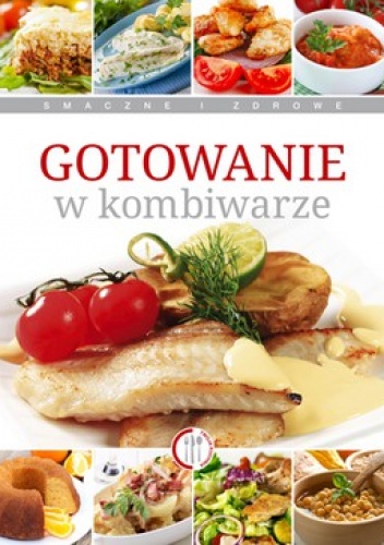 Okładka: Marta Szydłowska - Gotowanie w kombiwarze