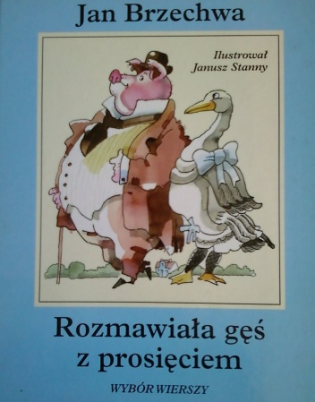 Okładka: Jan Brzechwa - Rozmawiała gęś z prosięciem. Wybór wierszy