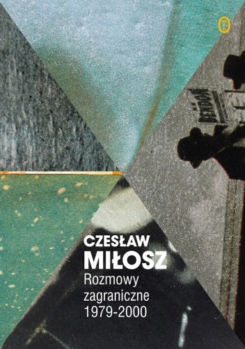 Okładka: Czesław Miłosz - Rozmowy zagraniczne 1979–2000 (wybór)