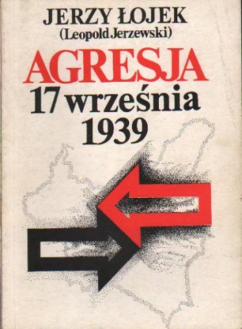 Okładka: Jerzy Łojek - Agresja 17 września. Studium aspektów politycznych