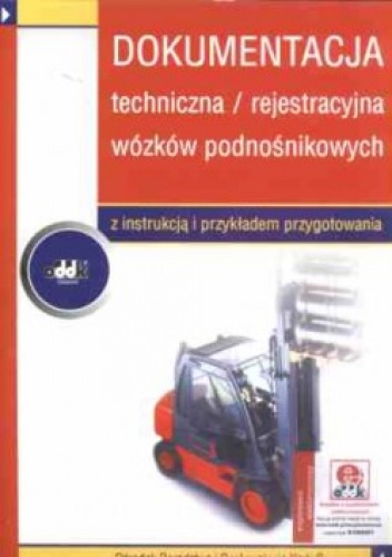 Okładka: Henrym Macniak zygmunt Makowicz - Dokumentacja techniczna/ rejestracyjna wózków podnosnikowych