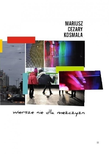 Okładka: Mariusz Cezary Kosmala - wiersze nie dla mężczyzn