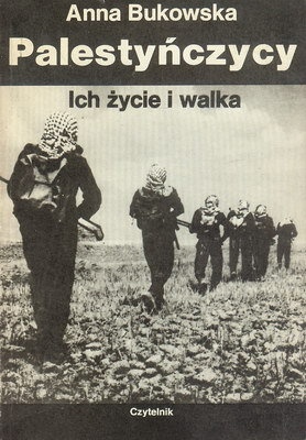 Okładka: Anna Bukowska - Palestyńczycy. Ich życie i walka