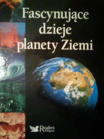 Okładka:  praca zbiorowa - Fascynujące dzieje planety Ziemi