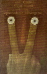 Okładka: Théophile Gautier - Stopa mumii i inne opowiadania fantastyczne