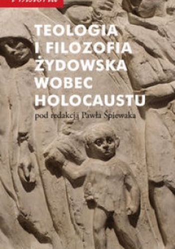 Okładka: Paweł Śpiewak - Teologia i filozofia żydowska wobec Holocaustu