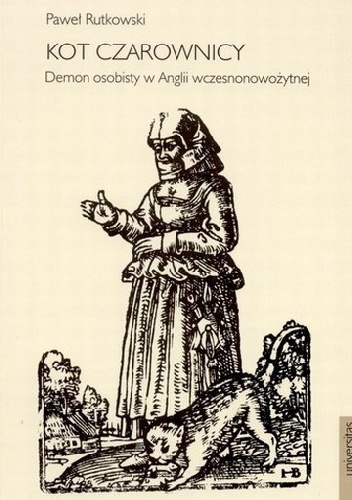Okładka: Paweł Rutkowski - Kot czarownicy. Demon osobisty w Anglii wczesnonowożytnej