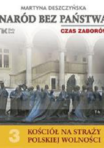 Okładka: Martyna Deszczyńska - Naród bez państwa. Czas zaborów.