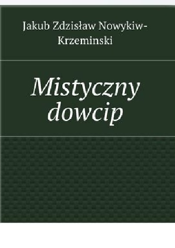 Okładka: Jakub Nowykiw-Krzemiński - Mistyczny dowcip