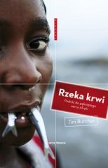 Okładka: Tim Butcher - Rzeka krwi. Podróż do pękniętego serca Afryki