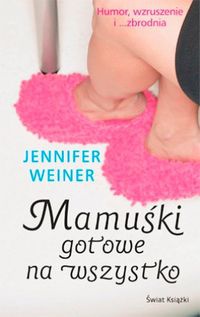 Okładka: Jennifer Weiner - Mamuśki gotowe na wszystko