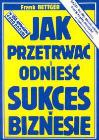 Okładka: Frank Bettger - Jak przetrwać i odnieść sukces w biznesie