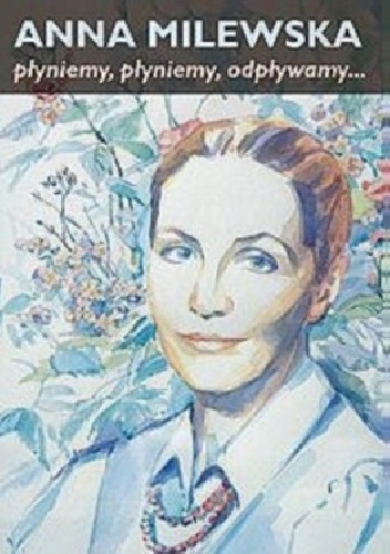 Okładka: Anna Milewska - Płyniemy, płyniemy, odpływamy...