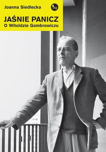 Okładka: Joanna Siedlecka - Jaśnie panicz. O Witoldzie Gombrowiczu