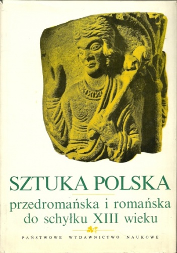 Okładka: Aleksander Gieysztor - Sztuka polska predromańska i romańska do schyłku XIII wieku
