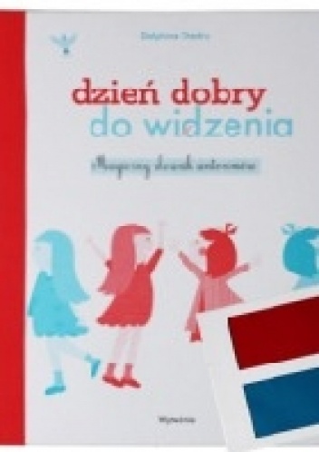 Okładka: Dephine Chedru - DZIEŃ DOBRY DO WIDZENIA. Magiczny słownik antonimów