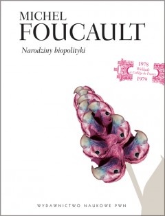 Okładka: Michel Foucault - Narodziny biopolityki