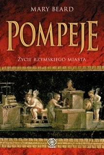 Okładka: Mary Winifred Beard - Pompeje. Życie rzymskiego miasta