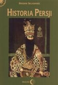 Okładka: Bogdan Składanek - Historia Persji Tom III. Od Safawidów do wybuchu drugiej wojny światowej (XVI-poł. XX w.)