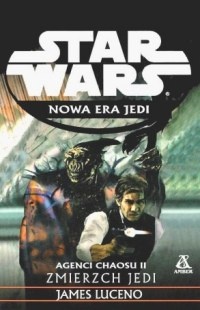 Okładka: James Luceno - Agenci chaosu II: Zmierzch Jedi
