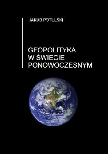 Okładka: Jakub Potulski - Geopolityka w świecie ponowoczesnym