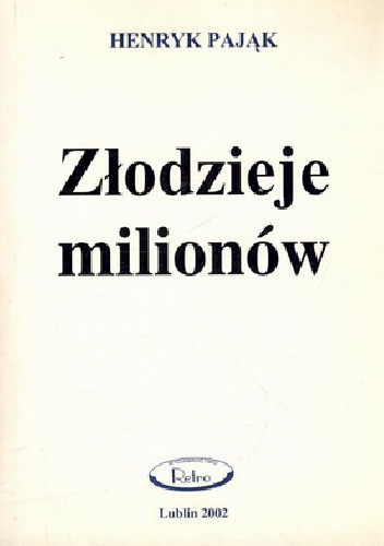 Okładka: Henryk Pająk - Złodzieje milionów