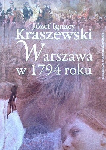 Okładka: Józef Ignacy Kraszewski - Warszawa w 1794 roku
