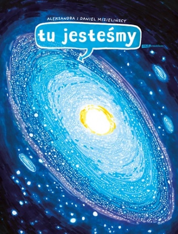 Okładka: Daniel Mizieliński - Tu jesteśmy. Kosmiczne wyprawy, wizje i eksperymenty