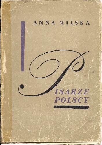 Okładka: Anna Milska - Pisarze polscy. Wybór sylwetek 1543 - 1944.