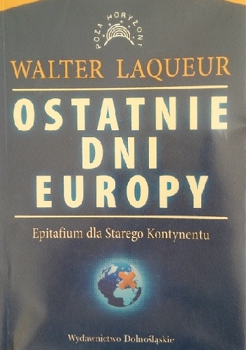 Okładka: Walter Laqueur - Ostatnie dni Europy
