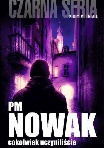 Okładka: PM Nowak - Cokolwiek uczyniliście