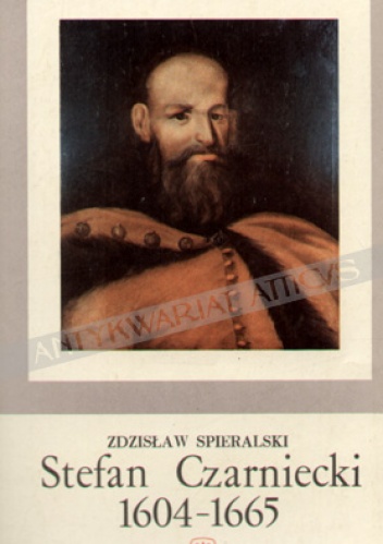 Okładka: Zdzisław Spieralski - Stefan Czarniecki 1604-1665
