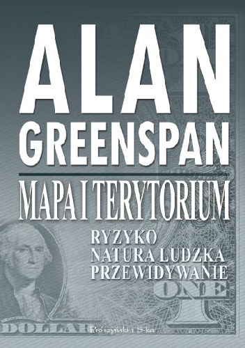 Okładka: Alan Greenspan - Mapa i terytorium, Ryzyko, natura ludzka, przewidywanie